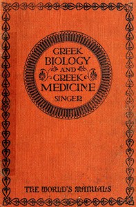 Greek Biology &amp; Greek Medicine by Charles Singer