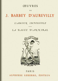 L'Amour impossible; La bague d'Annibal by J. Barbey d'Aurevilly