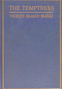 The Temptress (La tierra de todos) by Vicente Blasco Ibáñez