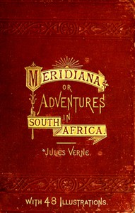 Meridiana: The Adventures of Three Englishmen and Three Russians by Jules Verne