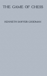 The Game of Chess: A Play in One Act by Kenneth Sawyer Goodman