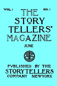 The Story Tellers' Magazine, Vol. I, No. 1, June 1913 by Various