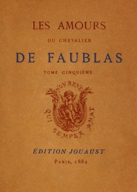 Les amours du chevalier de Faublas, tome 5/5 by Jean-Baptiste Louvet de Couvray