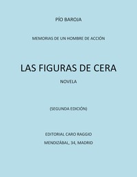 Las figuras de cera: novela by Pío Baroja