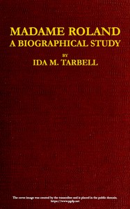 Madame Roland: A Biographical Study by Ida M. Tarbell