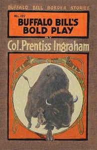 Buffalo Bill's Bold Play; Or, The Tiger of the Hills by Prentiss Ingraham