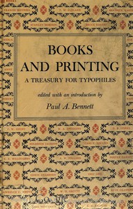 Books and Printing; a Treasury for Typophiles by Paul A. Bennett