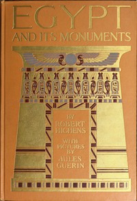 Egypt and Its Monuments by Robert Hichens