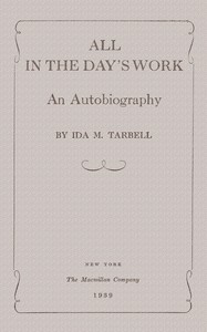 All in the Day's Work: An Autobiography by Ida M. Tarbell