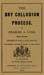 The Dry Collodion Process by Charles A. Long