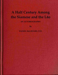 A Half Century Among the Siamese and the Lāo: An Autobiography by Daniel McGilvary