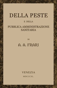 Della peste e della pubblica amministrazione sanitaria by A. A. Frari