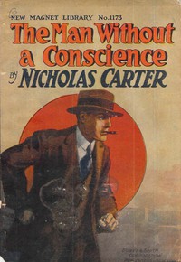 The Man Without a Conscience; Or, From Rogue to Convict by Nicholas Carter