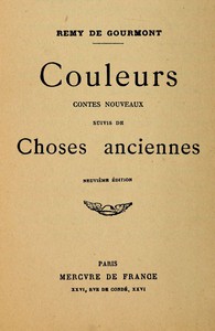 Couleurs. Contes nouveaux; suivis de Choses anciennes by Remy de Gourmont