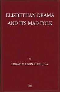 Elizabethan Drama and Its Mad Folk by E. Allison Peers