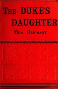 The Duke's Daughter; and, The Fugitives; vol. 1/3 by Mrs. Oliphant