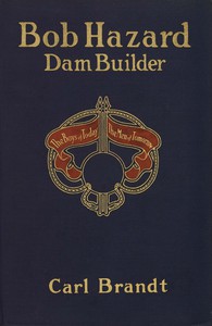 Bob Hazard, Dam Builder by Carl Brandt