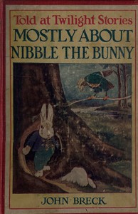 Mostly About Nibble the Bunny by John Breck