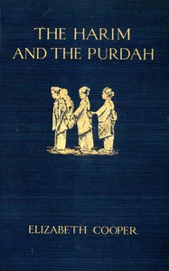 The Harim and the Purdah: Studies of Oriental Women by Elizabeth Cooper