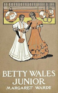 Betty Wales, Junior: A Story for Girls by Edith K. Dunton