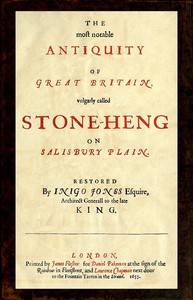 The most notable Antiquity of Great Britain, vulgarly called Stone-Heng, on