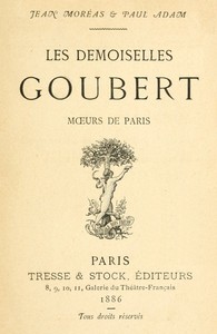 Les demoiselles Goubert: mœurs de Paris by Paul Adam and Jean Moréas