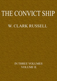 The Convict Ship, Volume 2 (of 3) by William Clark Russell