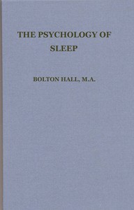 The psychology of sleep by Bolton Hall