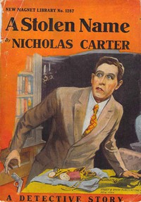 A Stolen Name; Or, The Man Who Defied Nick Carter by Nicholas Carter