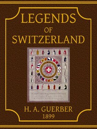 Legends of Switzerland by H. A. Guerber