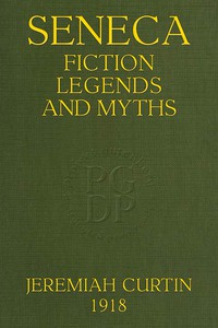 Seneca Fiction, Legends, and Myths by Jeremiah Curtin and J. N. B. Hewitt