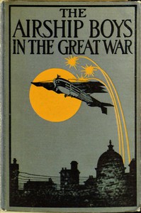 The Airship Boys in the Great War; or, The Rescue of Bob Russell by Cass