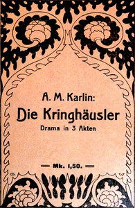 Die Kringhäusler: Drama in drei Akten by Alma M. Karlin