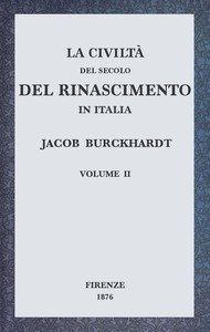 La civiltà del secolo del Rinascimento in Italia, Volume II by Jacob Burckhardt