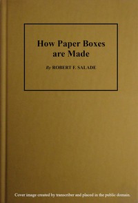 How Paper Boxes Are Made by Robert F. Salade