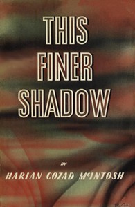 This Finer Shadow by Harlan Cozad McIntosh