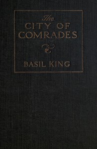 The City of Comrades by Basil King