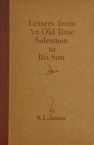 Letters From an Old Time Salesman to His Son by Roy Lester James