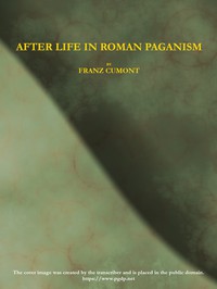 After Life in Roman Paganism by Franz Cumont