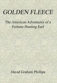 Golden Fleece: The American Adventures of a Fortune Hunting Earl by Phillips