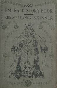 The Emerald Story Book by Ada M. Skinner, Eleanor L. Skinner, and Maxfield Parrish