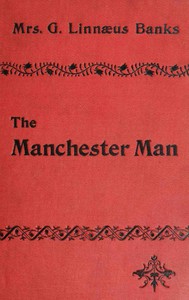 The Manchester Man by Mrs. G. Linnaeus Banks