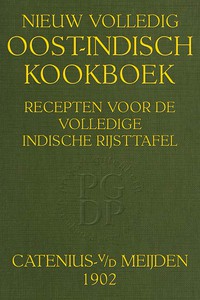 Nieuw volledig Oost-Indisch kookboek by J. M. J. Catenius-van der Meijden