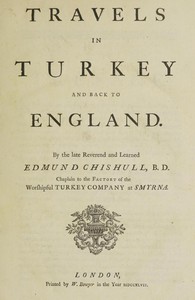 Travels in Turkey and back to England by Edmund Chishull