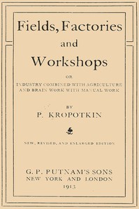 Fields, Factories, and Workshops by kniaz Petr Alekseevich Kropotkin