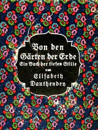 Von den Gärten der Erde: Ein Buch der tiefen Stille by Elisabeth Dauthendey