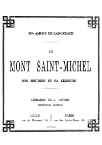 Le Mont Saint-Michel, son histoire et sa légende by Joséphine Amory de Langerack