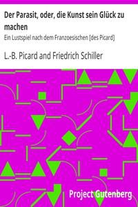 Der Parasit, oder, die Kunst sein Glück zu machen by Picard and Schiller