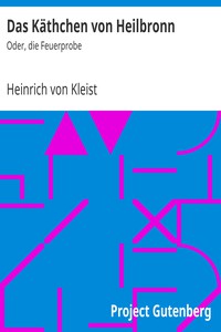 Das Käthchen von Heilbronn: Oder, die Feuerprobe by Heinrich von Kleist