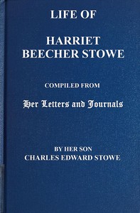 Life of Harriet Beecher Stowe by Harriet Beecher Stowe